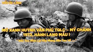 MŨ XANH HUỲNH VĂN PHÚ TQLC – MỸ CHÁNH 1972, HÀNH LANG MÁU !
