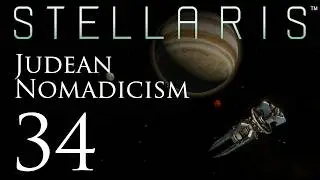 Stellaris | Judean Nomadicism | Episode 34