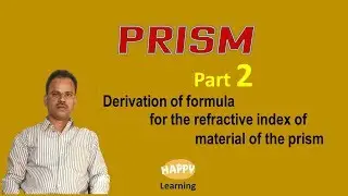 Prism - Derivation of formula for refractive index / HAPPY Learning