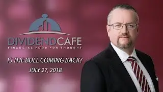 Dividend Cafe - Is The Bull Coming Back?