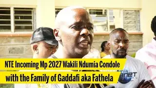 Emotional NTE Incoming Mp 2027 Wakili Ndumia Condole with the Family of Gaddafi aka Fathela