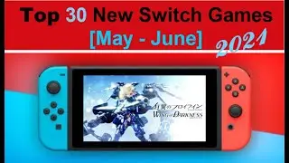 Top 30 New Switch Games [May - June] 2021