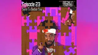 Piecing It Together: Sorry to Bother You