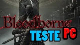 BLOODBORNE PC** OS BUGS S&Atilde;O OS BOSS KKKK ** TESTANDO A VERS&Atilde;O BETA DE PC*** SHADPS4 EMULADOR