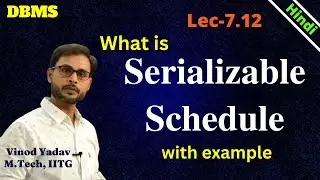 L7.12 | Serializable schedules | Serializable schedules in DBMS | Serializable schedule with Example