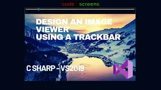 Designing an Image Viewer Using A Trackbar | C Sharp Winforms | Visual Studio 2019 | Code Screens
