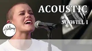 So Will I  - Hillsong Acoustic Cover 2023  Listen To Hillsong Worship Cover Lyrics