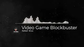 Copyright Free Music | Video Game Blockbuster | Rafael Krux