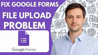 How to fix Google Forms file upload problem Full Guide 2026