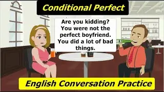 Conditional Perfect  - Improve English Speaking Skills - English Conversation Practice - Speaking