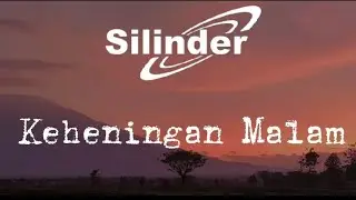 Keheningan Malam - SILINDER | Official Lyric Music Video