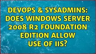 DevOps & SysAdmins: Does Windows Server 2008 R2 Foundation edition allow use of IIS?