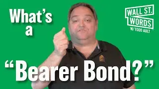 Wall Street Words word of the day = Bearer Bond