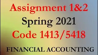 AIOU Code 1413 Solved Asignment No.1 & 2 Spring 2021 || FINANCIAL ACCOUNTING || Level: Bachelor/BA
