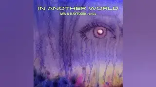 EJAE - In Another World (KAYTOXIK x IWA Remix) (Video Release)