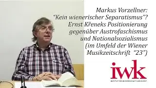 Markus Vorzellner: Ernst Křeneks Positionierung gegen&uuml;ber Austrofaschismus und Nationalsozialismus