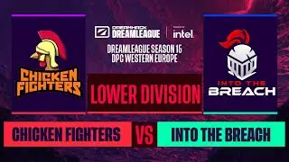 Dota2 - Chicken Fighters vs. Into The Breach - Game 1 - DreamLeague S15 DPC WEU - Lower Division