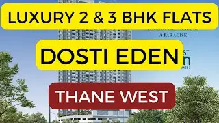 Dosti Eden Thane west, Brahmand  Luxury 2 & 3 Bed Balcony apartments.