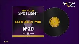 SPOTLIGHT HOURS | Mix Your Spotlight 2025 | DJ Dieulymix - MYS-20