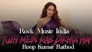 Tujh Mein Rab Dikhta Hai - Roop Kumar Rathod  (By Rock Music India)