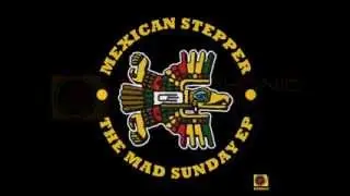 Mexican Stepper - Mad Dub (Injham recut)