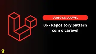 06 - Repository pattern com o Laravel