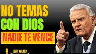 NO TEMAS! CON DIOS NADIE PODR&Aacute; DERROTARTE | Billy Graham
