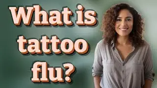 What is tattoo flu?
