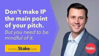 Pitching Your Startup? You Need to Know This About Your IP