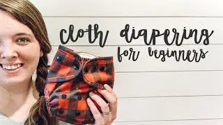 CLOTH DIAPERING: For Newbies! Bum Genius & Buttons