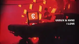 UKRUX & NVKE - I Love