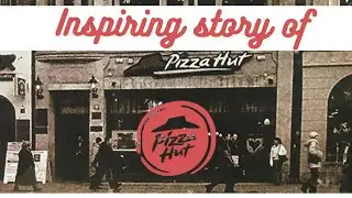 PIZZA HUT: From SMALL DREAM to WORLD EMPIRE