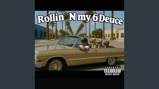 Rollin N My 6 Deuce