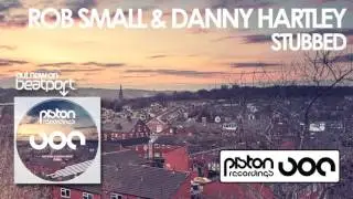 Rob Small & Danny Hartley - Stubbed (Bonetti Remix)