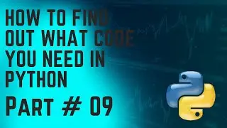How to Find Out What Code You Need  in Python || Part 09 || Python Language