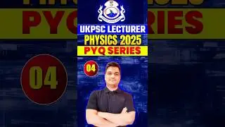UKPSC Lecturer New Vacancy 2025 🔥 | Physics PYQ-4 | Uttarakhand Pravakta Bharti #Shorts