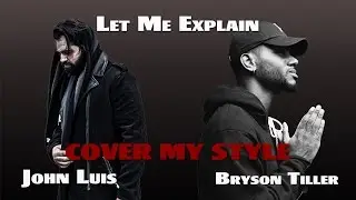 Bryson Tiller - Let Me Explain (Cover My Style: John Luis)