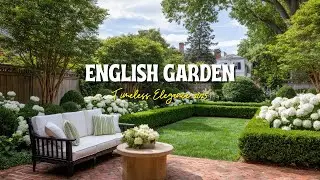 Modern English Garden 2025: Timeless, Lush & Sophisticated Design for Effortless Elegance