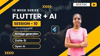 Session 10 | AI Image Generation in Flutter Apps | OpenAI DALL-E 3 | Dectac 2025