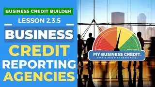 2.3.5: Business Credit Reporting Agencies - My Business Credit