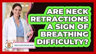 Are Neck Retractions A Sign Of Breathing Difficulty?