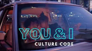 Culture Code - You & I (Video)