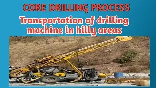 Core drilling Process|| Method of transportation of drilling machine and equipments to the sites.