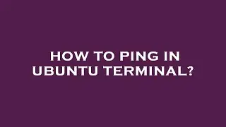 How to ping in ubuntu terminal?