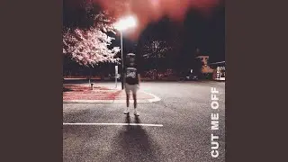 CUT ME OFF