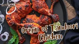 Origin of Tandoori Chicken | HISTORY | FACTS | HEALTH BENEFITS | Tandoori Chicken Recipe
