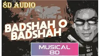 Baadshah O Baadshah|8D Audio | Musical 8D India | Use Headphones