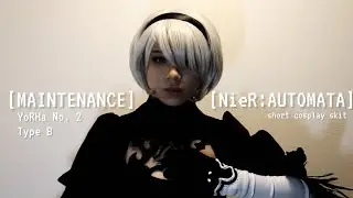 [Maintenance] YoRHa No. 2 Type B - NieR: Automata (short cosplay skit)