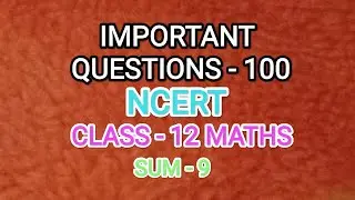 NCERT|Class-12 Maths|Most important questions|Sum-9