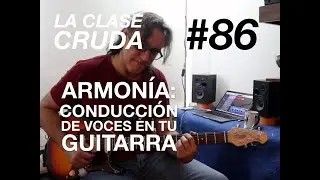 JORGE VIDAL / LA CLASE CRUDA #86: Conducción de Voces EN LA GUITARRA -. II V I.